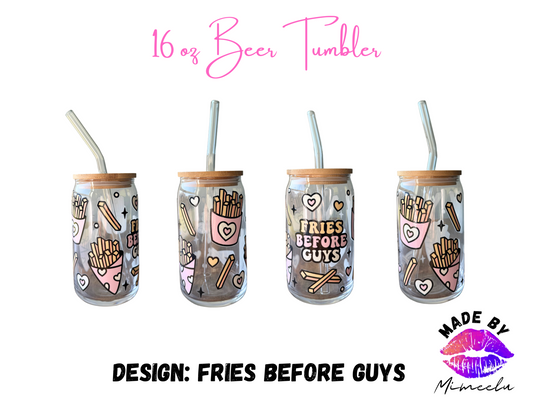 Fries before Guys- 16 oz Beer Glass Tumbler