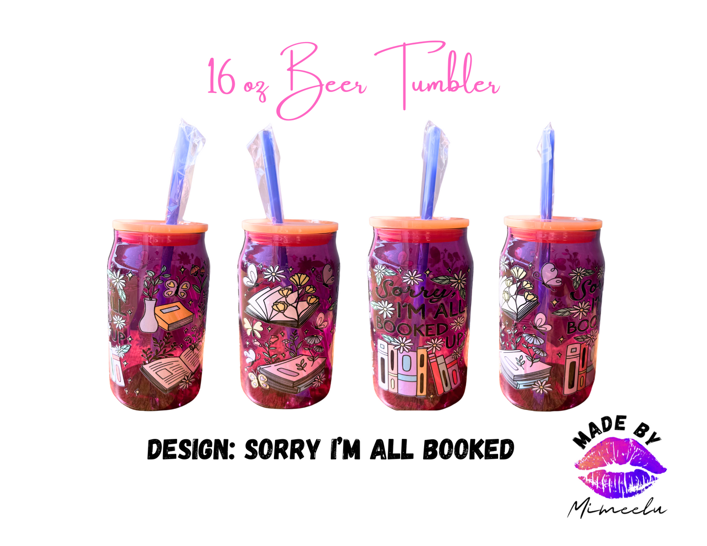 Sorry I'm all booked- 16 oz Beer Glass Tumbler